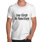 Funny Tshirts For Men Too Tired To Function Men's T-Shirt Large White