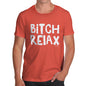 B-tch Relax Men's T-Shirt