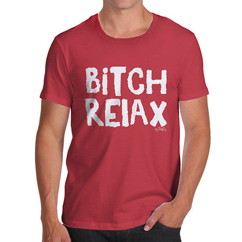 B-tch Relax Men's T-Shirt