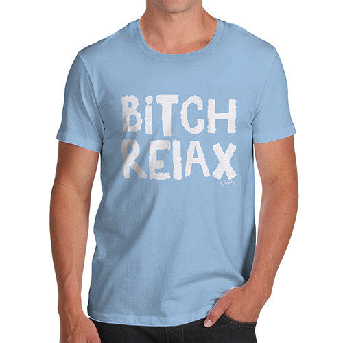 B-tch Relax Men's T-Shirt
