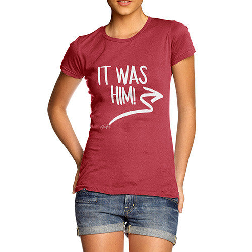 It Was Him! Women's T-Shirt 