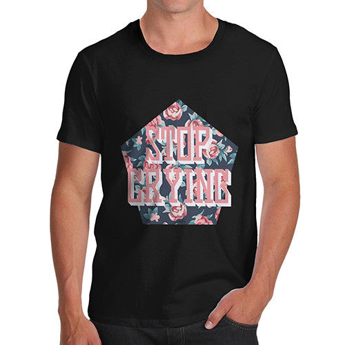 Stop Crying Roses Men's T-Shirt