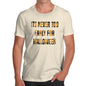 Novelty Tshirts Men Funny It's Never Too Early For Halloween Men's T-Shirt Large Natural
