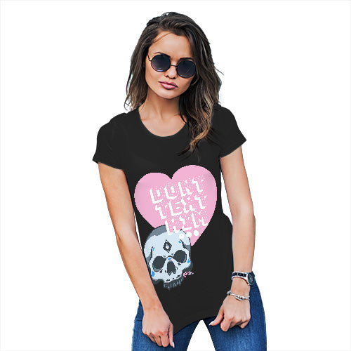 Womens Funny Tshirts Don't Text Him Women's T-Shirt X-Large Black