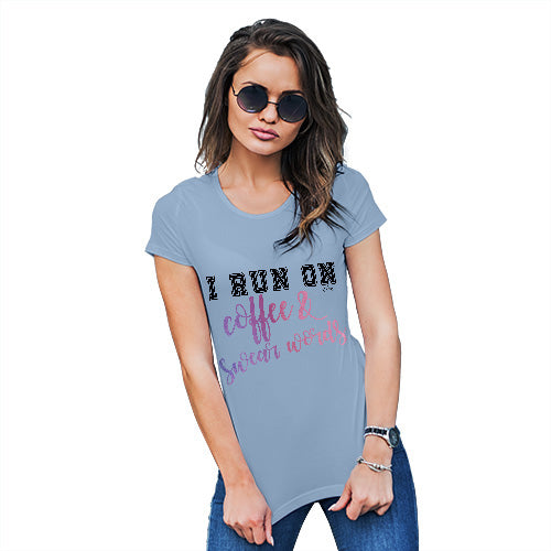 I Run On Coffee & Swear Words Women's T-Shirt 