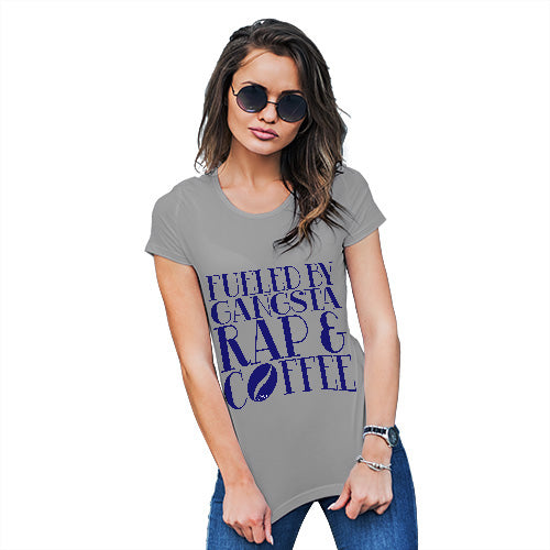 Fueled By Gangsta Rap & Coffee Women's T-Shirt 