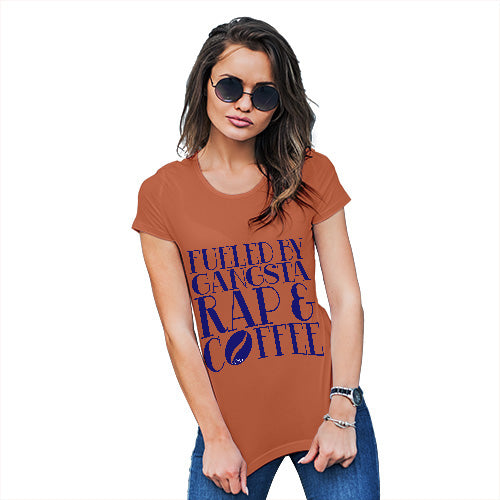 Fueled By Gangsta Rap & Coffee Women's T-Shirt 