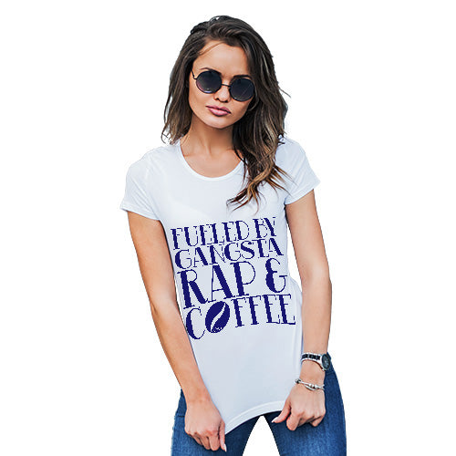 Fueled By Gangsta Rap & Coffee Women's T-Shirt 