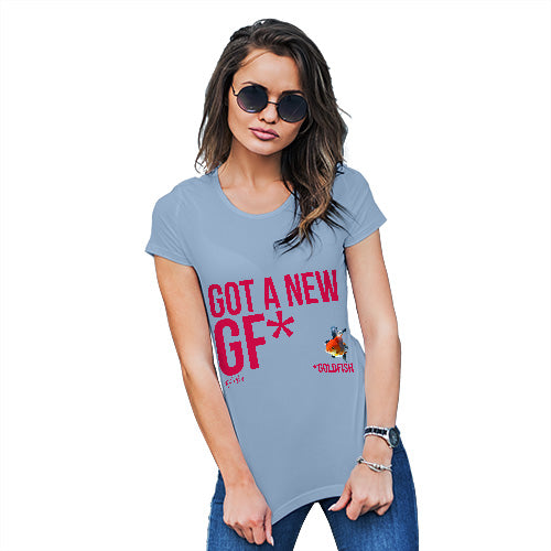 Got A New GF Goldfish Women's T-Shirt 