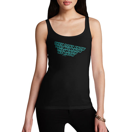 They Don't Know That We Know Women's Tank Top