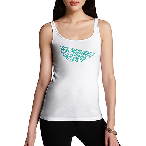 They Don't Know That We Know Women's Tank Top