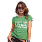 Shut Up Liver You're Fine Women's T-Shirt 