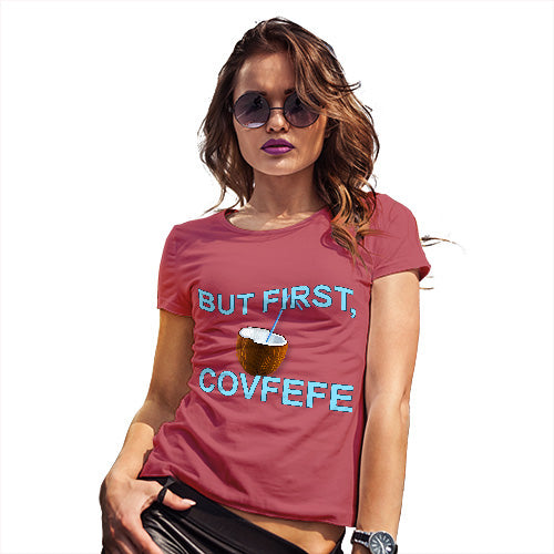 But First, Covfefe Women's T-Shirt 