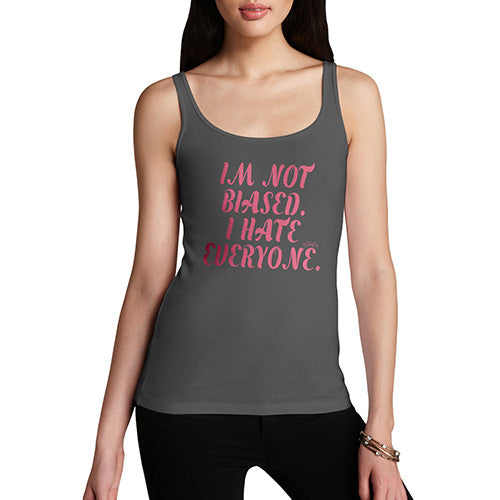 I'm Not Biased I Hate Everyone Women's Tank Top