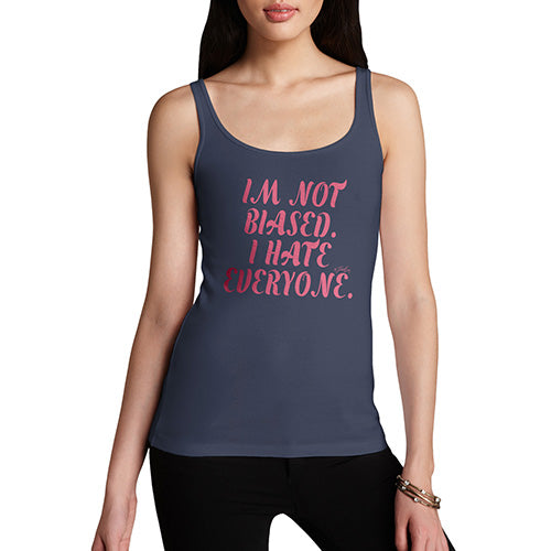 I'm Not Biased I Hate Everyone Women's Tank Top