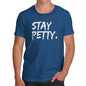 Stay Petty Men's T-Shirt