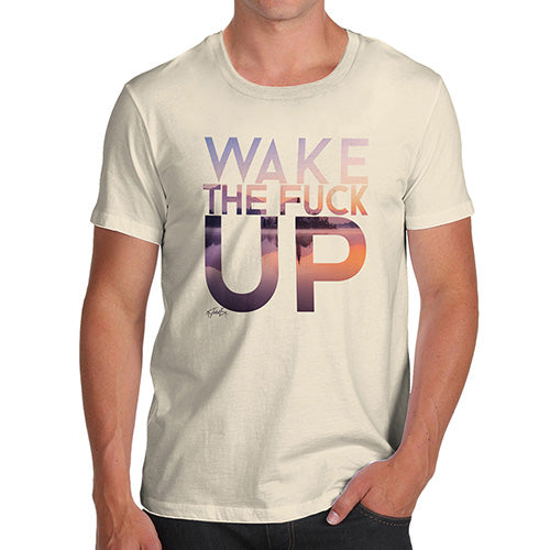 Wake The F-ck Up Men's T-Shirt