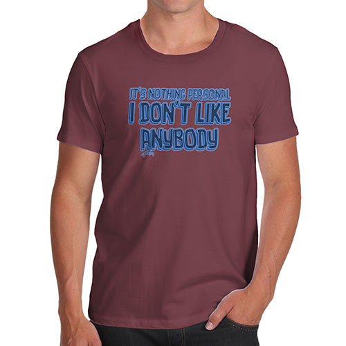 Funny Gifts For Men I Donâ€™t Like Anybody Men's T-Shirt Small Burgundy