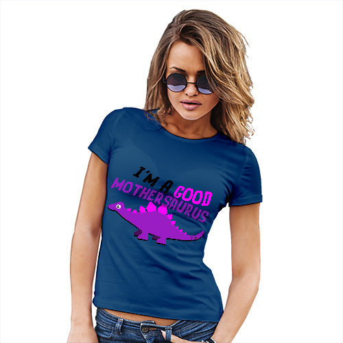 Funny T-Shirts For Women Good Mothersaurus Women's T-Shirt Small Royal Blue