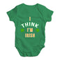 St Patricks Day I Think I'm Irish Baby Unisex Baby Grow Bodysuit