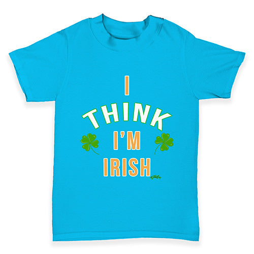 St Patricks Day I Think I'm Irish Baby Toddler T-Shirt