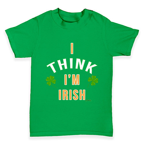 St Patricks Day I Think I'm Irish Baby Toddler T-Shirt