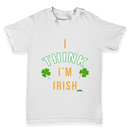 St Patricks Day I Think I'm Irish Baby Toddler T-Shirt
