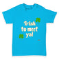 St Patricks Day Irish To Meet Ya Baby Toddler T-Shirt