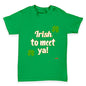 St Patricks Day Irish To Meet Ya Baby Toddler T-Shirt