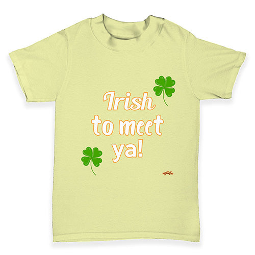 St Patricks Day Irish To Meet Ya Baby Toddler T-Shirt