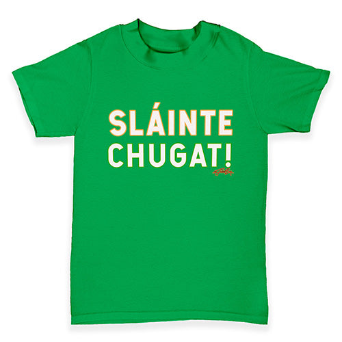 St Patricks Day Slainte Chugat Baby Toddler T-Shirt