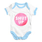 Shut Up Baby Unisex Baby Grow Bodysuit