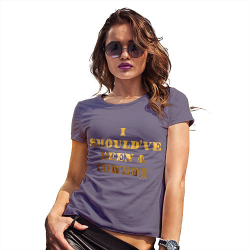 Novelty Gifts For Women I Should've Been A Cowboy Women's T-Shirt Large Plum