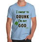 Novelty T Shirts For Dad I Swear To Drunk I'm Not God  Men's T-Shirt Large Sky Blue