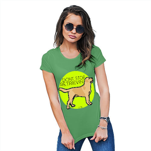 Funny T Shirts For Mom Don't Stop Retrievin' Women's T-Shirt Large Green