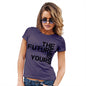 Funny T Shirts For Women The Future Is Yours Women's T-Shirt Large Plum