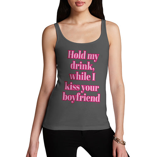 Funny Gifts For Women Hold My Drink Boyfriend Women's Tank Top X-Large Dark Grey