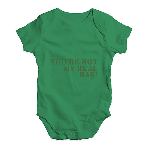 You're Not My Real Dad Baby Unisex Baby Grow Bodysuit