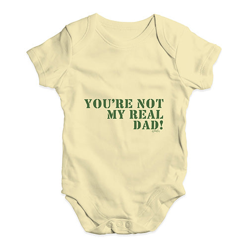 You're Not My Real Dad Baby Unisex Baby Grow Bodysuit