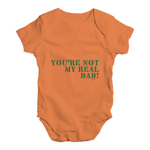 You're Not My Real Dad Baby Unisex Baby Grow Bodysuit