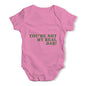 You're Not My Real Dad Baby Unisex Baby Grow Bodysuit