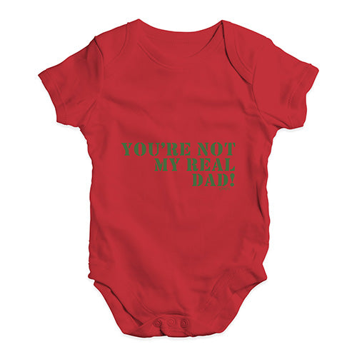 You're Not My Real Dad Baby Unisex Baby Grow Bodysuit