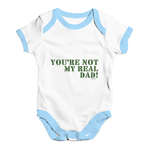 You're Not My Real Dad Baby Unisex Baby Grow Bodysuit
