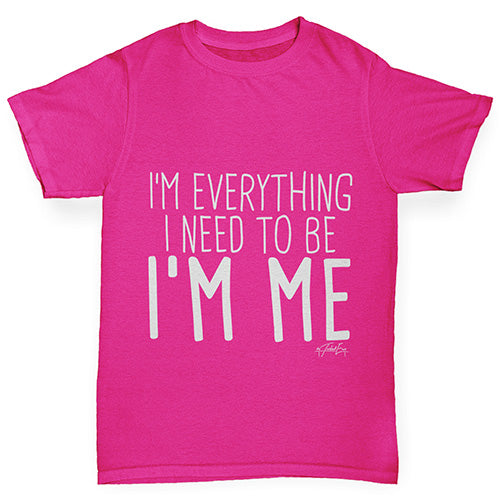Kids Funny Tshirts I'm Everything I Need I'm Me Girl's T-Shirt Age 7-8 Pink