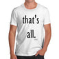 Funny Gifts For Men That's All Men's T-Shirt X-Large White