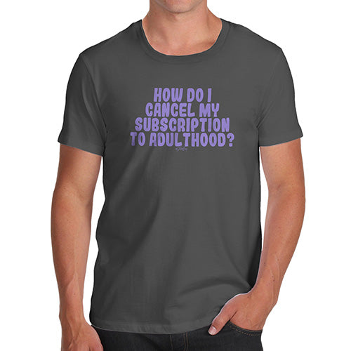 Mens Novelty T Shirt Christmas Cancel My Subscription To Adulthood Men's T-Shirt Medium Dark Grey