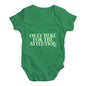 Only Here For The Attention Baby Unisex Baby Grow Bodysuit