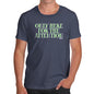 Mens T-Shirt Funny Geek Nerd Hilarious Joke Only Here For The Attention Men's T-Shirt Large Navy