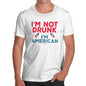 Funny T Shirts For Men I'm Not Drunk I'm American Men's T-Shirt X-Large White