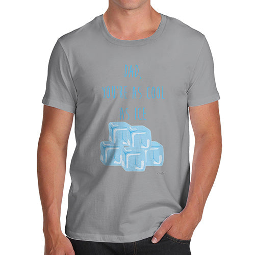 Funny Mens T Shirts Dad You're As Cool As Ice Men's T-Shirt X-Large Light Grey